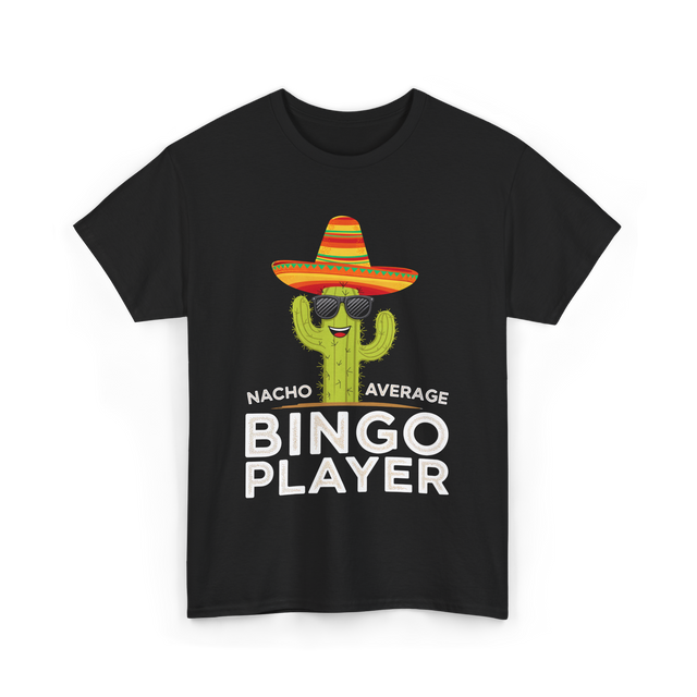 Nacho Average Bingo Player Bingo T-Shirt - Black