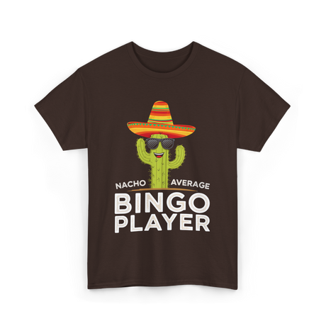 Nacho Average Bingo Player Bingo T-Shirt - Dark Chocolate