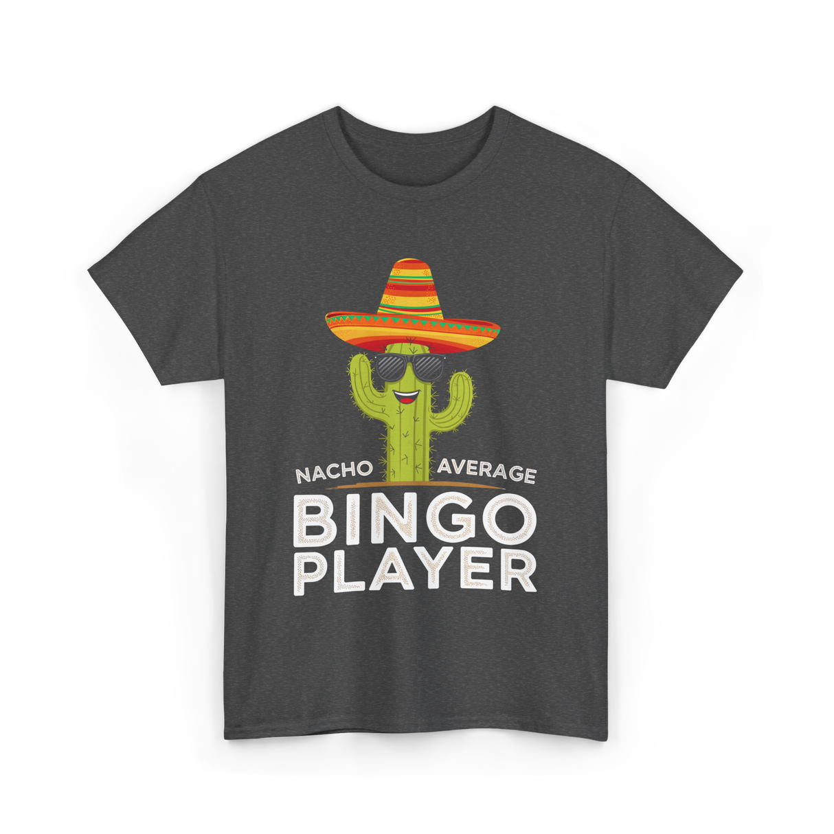 Nacho Average Bingo Player Bingo T-Shirt - Dark Heather