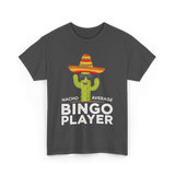 Nacho Average Bingo Player Bingo T-Shirt - Dark Heather