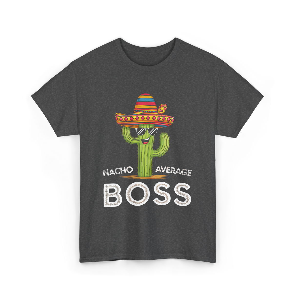 Nacho Average Boss Cactus T-Shirt - Dark Heather