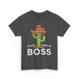 Nacho Average Boss Cactus T-Shirt - Dark Heather