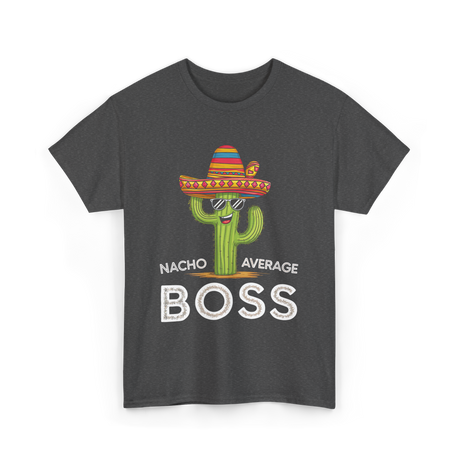 Nacho Average Boss Cactus T-Shirt - Dark Heather