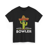 Nacho Average Bowler Bowling T-Shirt - Black