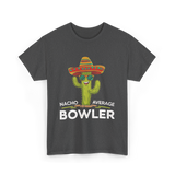 Nacho Average Bowler Bowling T-Shirt - Dark Heather