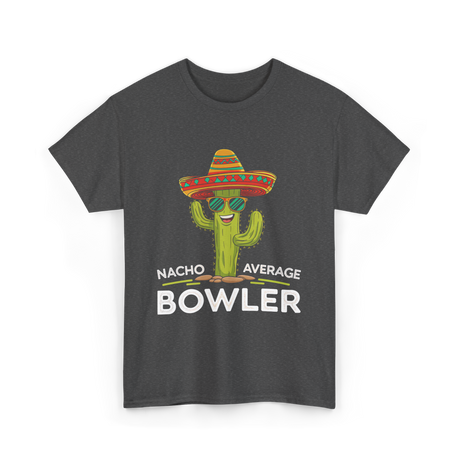 Nacho Average Bowler Bowling T-Shirt - Dark Heather