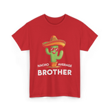 Nacho Average Brother Cactus T-Shirt - Red