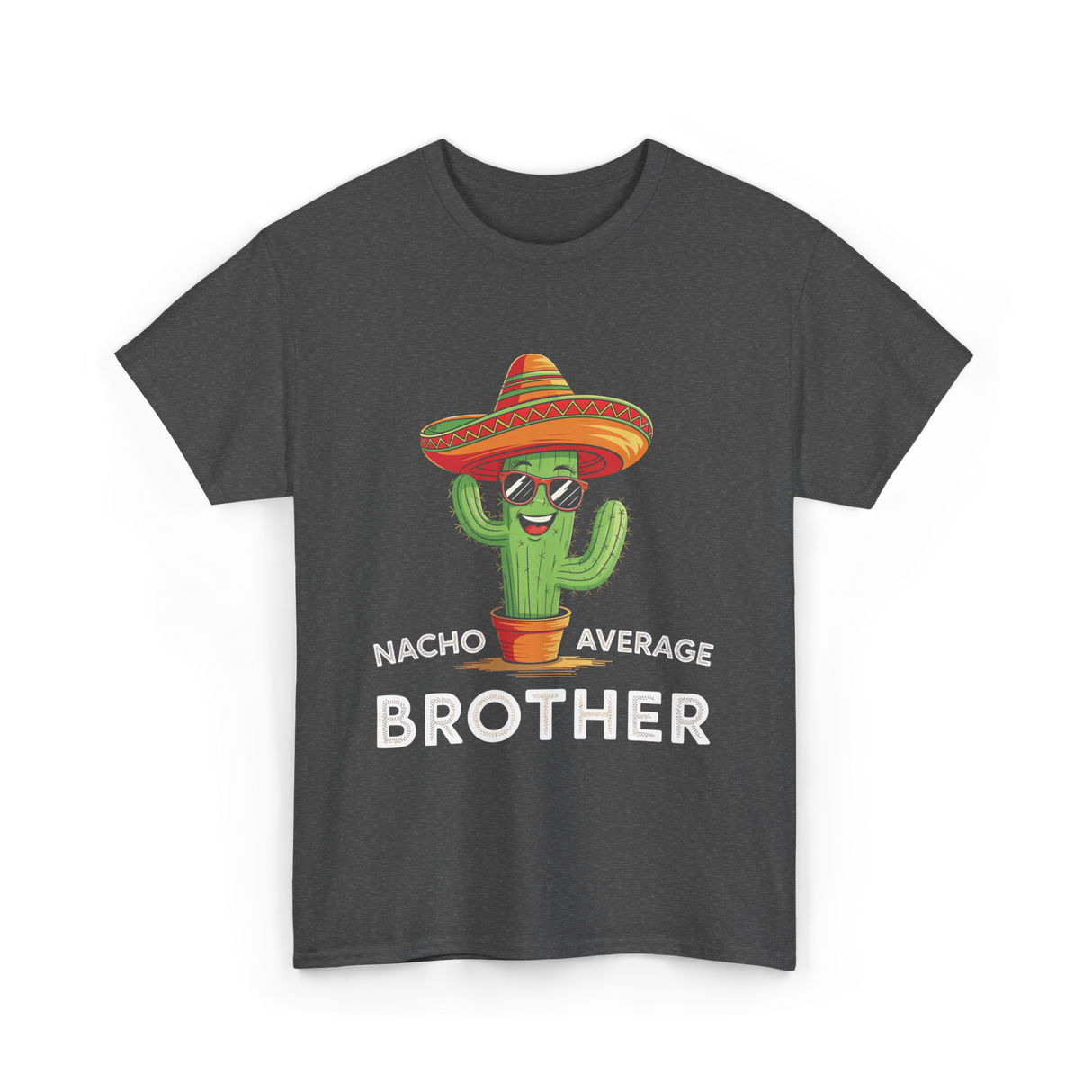 Nacho Average Brother Cactus T-Shirt - Dark Heather