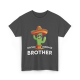 Nacho Average Brother Cactus T-Shirt - Dark Heather