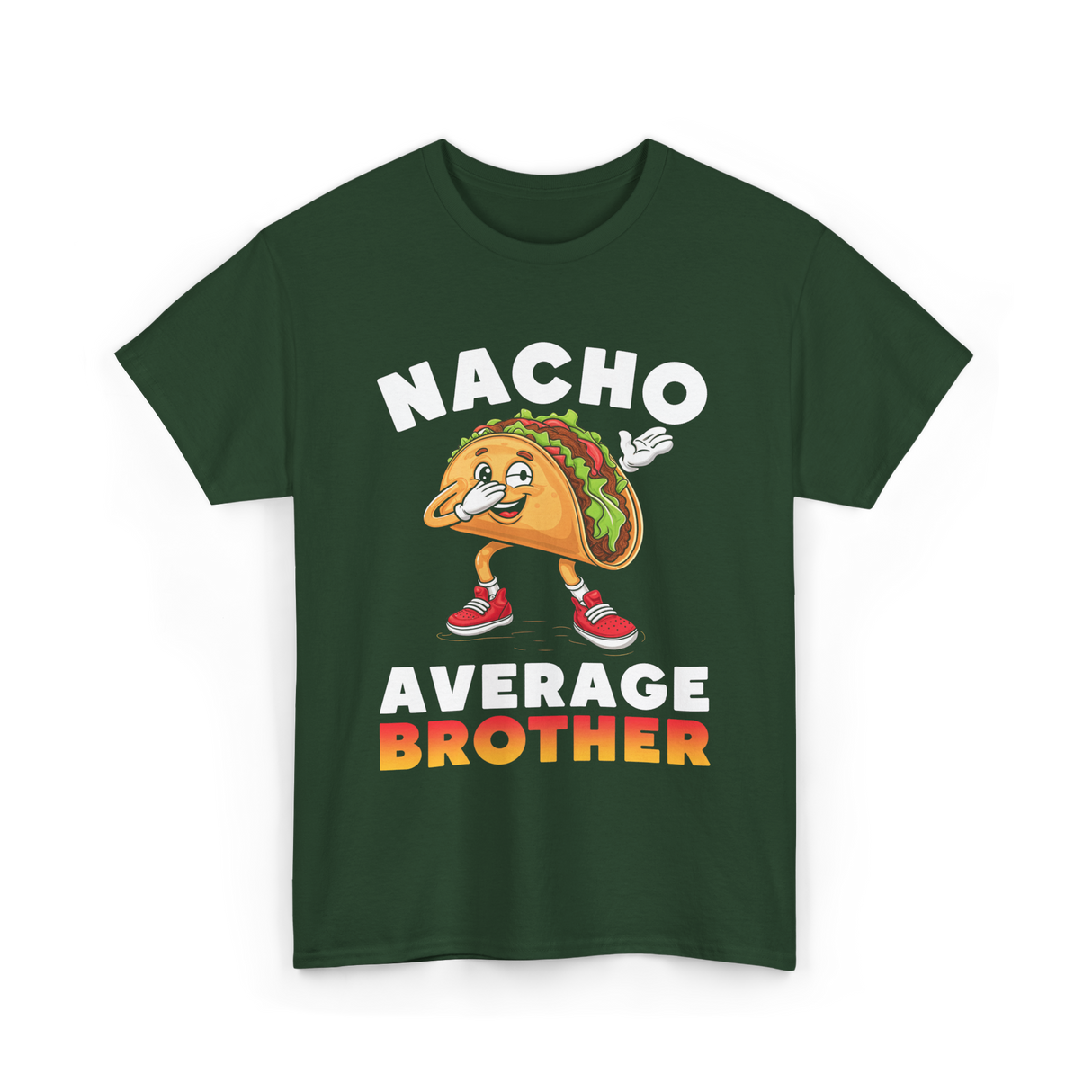 Nacho Average Brother Taco T-Shirt - Forest Green