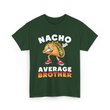 Nacho Average Brother Taco T-Shirt - Forest Green