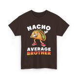 Nacho Average Brother Taco T-Shirt - Dark Chocolate