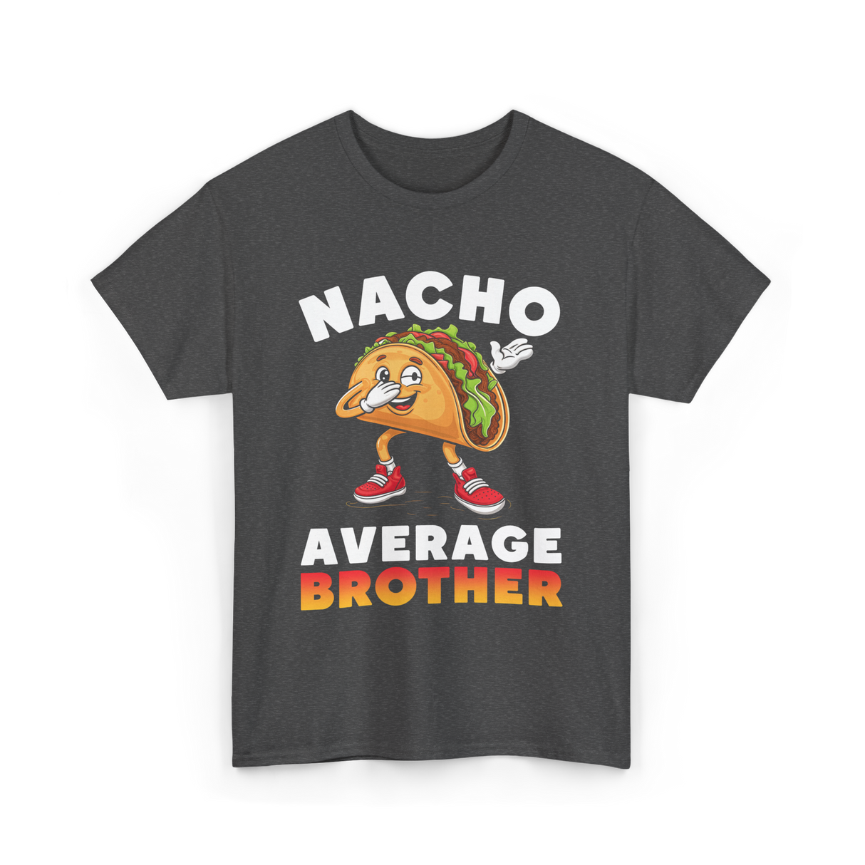 Nacho Average Brother Taco T-Shirt - Dark Heather