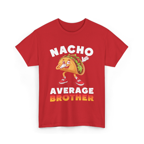 Nacho Average Brother Taco T-Shirt - Red