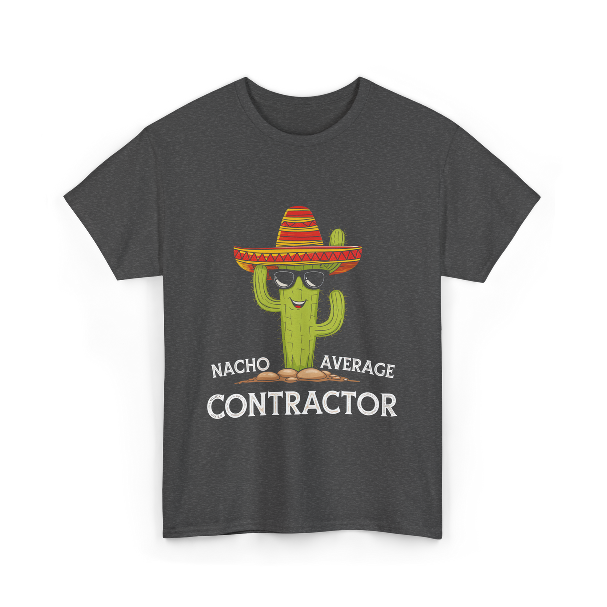 Nacho Average Contractor T-Shirt - Dark Heather