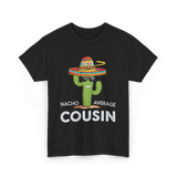 Nacho Average Cousin Cactus T-Shirt - Black