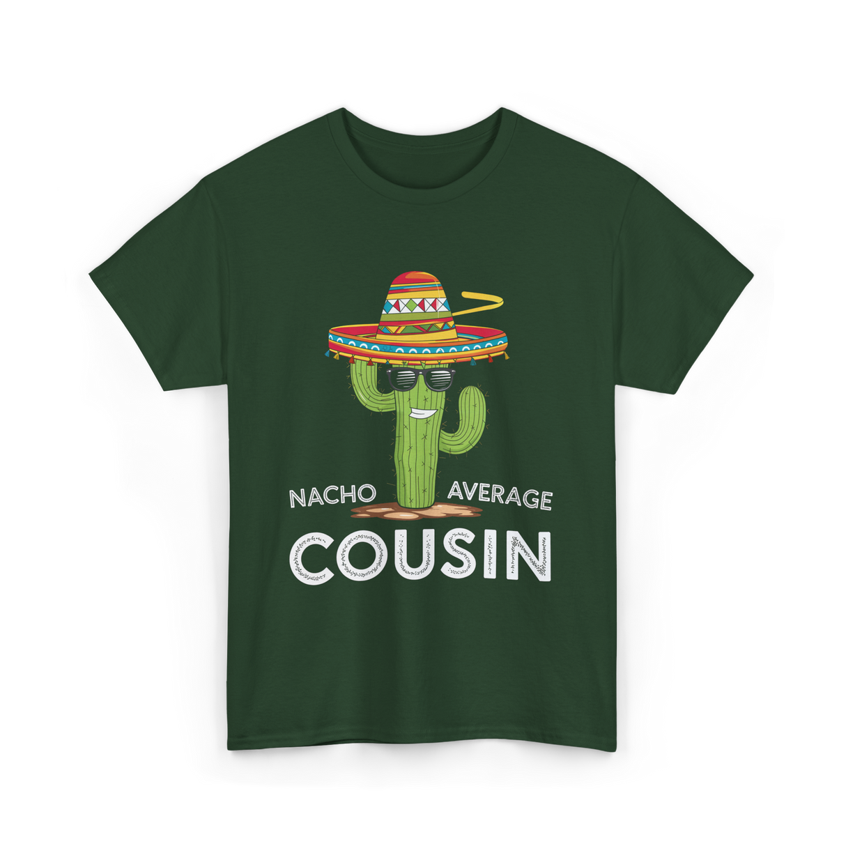 Nacho Average Cousin Cactus T-Shirt - Forest Green