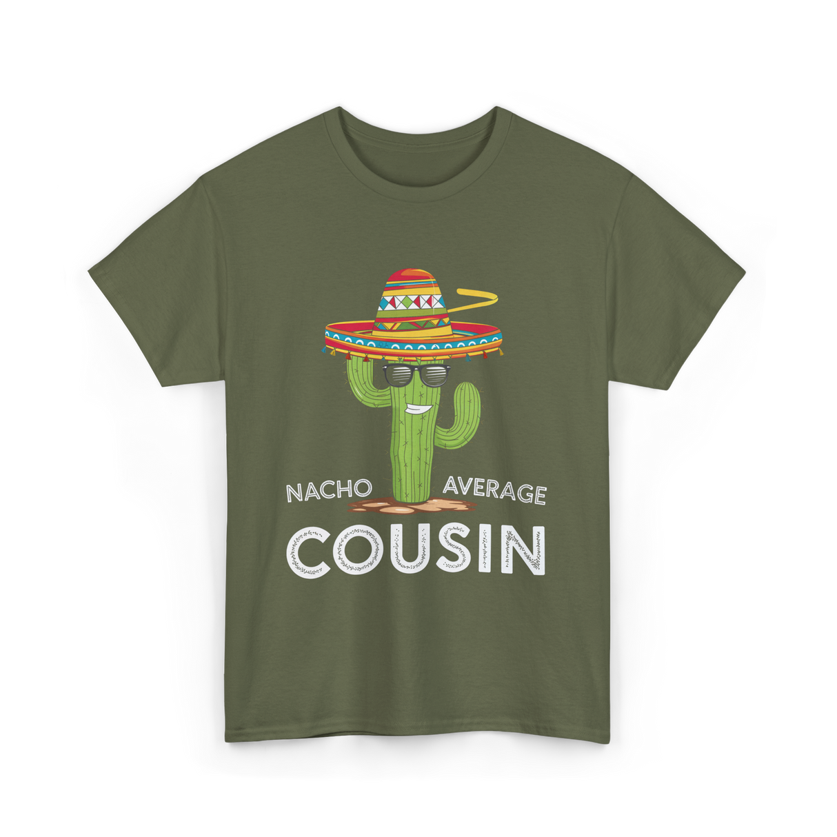 Nacho Average Cousin Cactus T-Shirt - Military Green