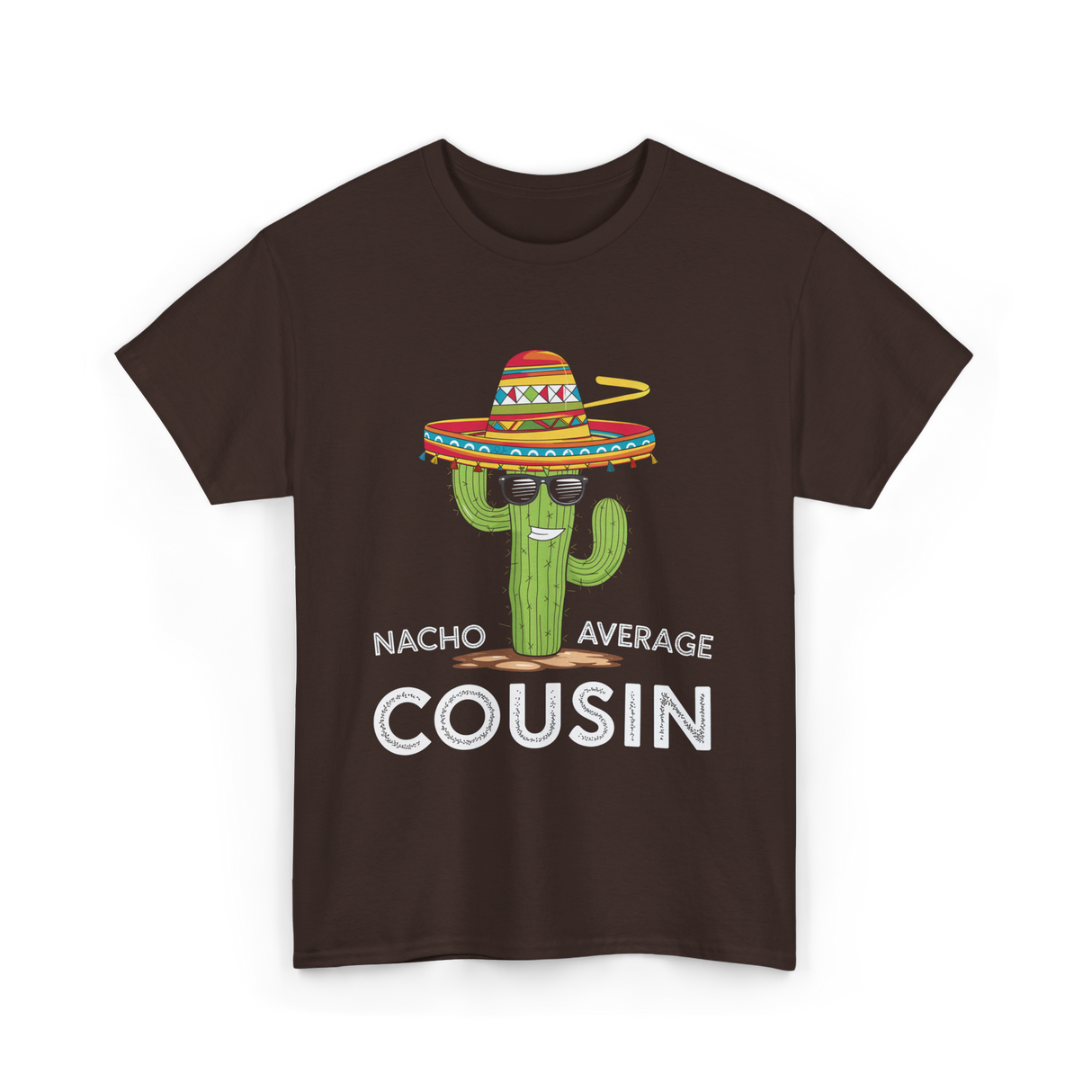 Nacho Average Cousin Cactus T-Shirt - Dark Chocolate