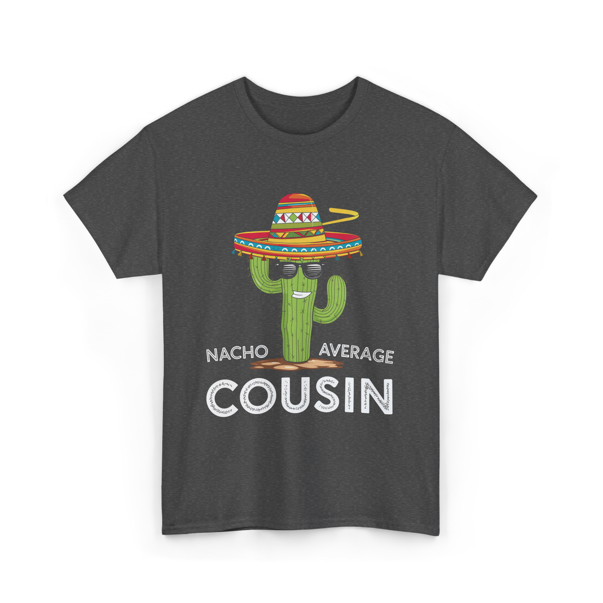 Nacho Average Cousin Cactus T-Shirt - Dark Heather