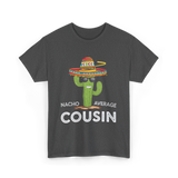 Nacho Average Cousin Cactus T-Shirt - Dark Heather