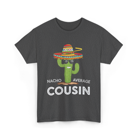 Nacho Average Cousin Cactus T-Shirt - Dark Heather