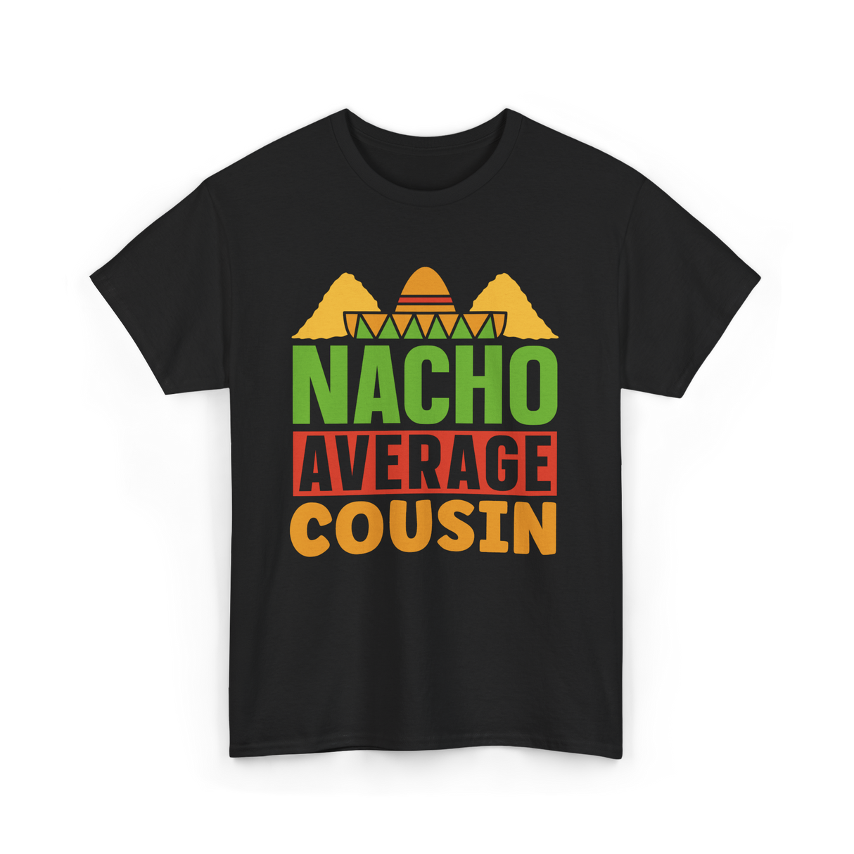 Nacho Average Cousin Mexican Cuisine T-Shirt - Black