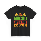 Nacho Average Cousin Mexican Cuisine T-Shirt - Black