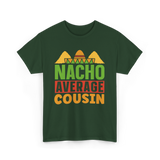 Nacho Average Cousin Mexican Cuisine T-Shirt - Forest Green