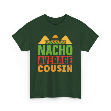 Nacho Average Cousin Mexican Cuisine T-Shirt - Forest Green