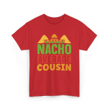 Nacho Average Cousin Mexican Cuisine T-Shirt - Red