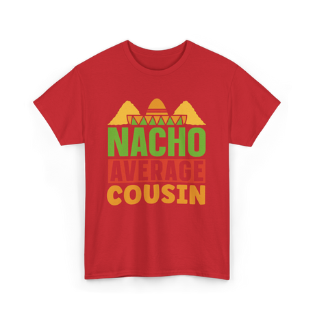 Nacho Average Cousin Mexican Cuisine T-Shirt - Red