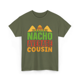 Nacho Average Cousin Mexican Cuisine T-Shirt - Military Green