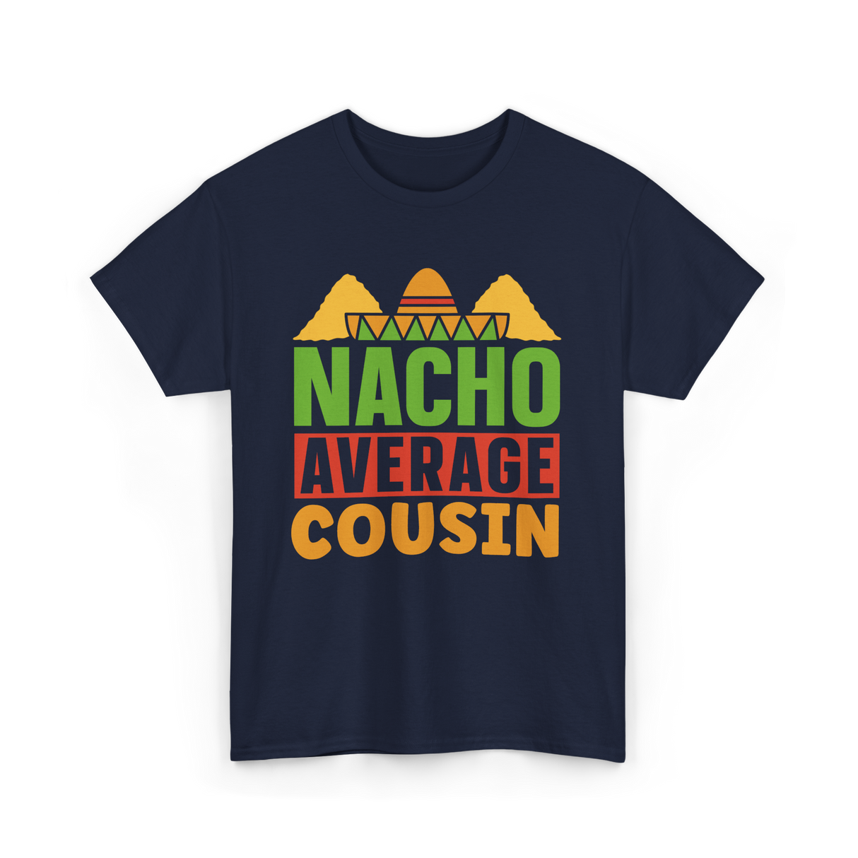 Nacho Average Cousin Mexican Cuisine T-Shirt - Navy