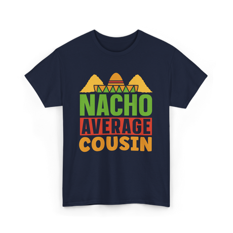 Nacho Average Cousin Mexican Cuisine T-Shirt - Navy