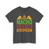 Nacho Average Cousin Mexican Cuisine T-Shirt - Dark Heather