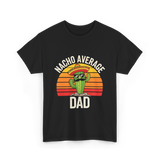 Nacho Average Dad Cactus T-Shirt - Black