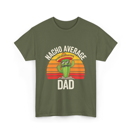 Nacho Average Dad Cactus T-Shirt - Military Green