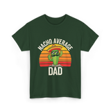 Nacho Average Dad Cactus T-Shirt - Forest Green