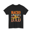 Nacho Average Dad Cinco de Mayo T-Shirt - Black