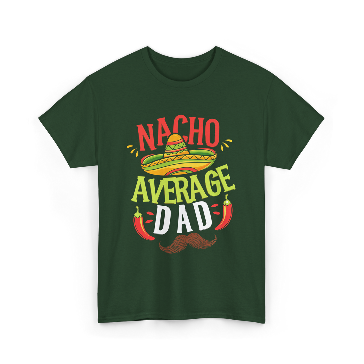 Nacho Average Dad Cinco de Mayo T-Shirt - Forest Green