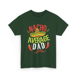 Nacho Average Dad Cinco de Mayo T-Shirt - Forest Green