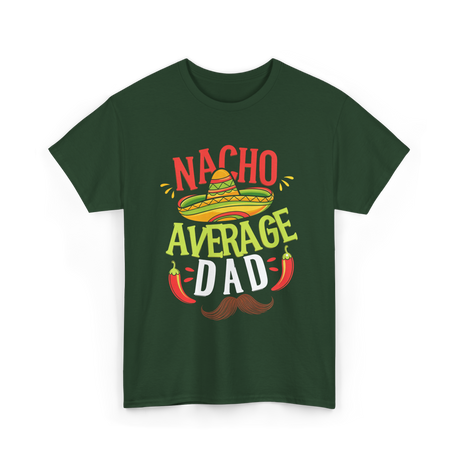 Nacho Average Dad Cinco de Mayo T-Shirt - Forest Green