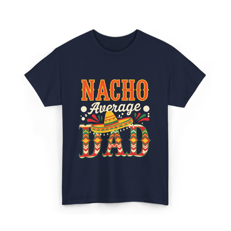 Nacho Average Dad Cinco de Mayo T-Shirt - Navy