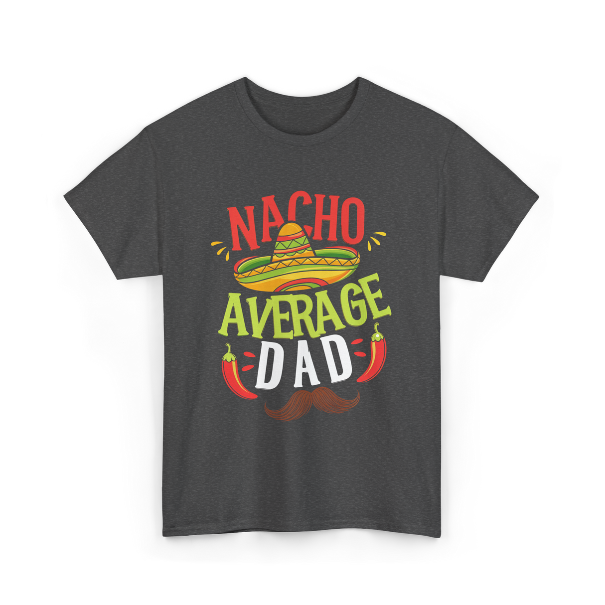 Nacho Average Dad Cinco de Mayo T-Shirt - Dark Heather