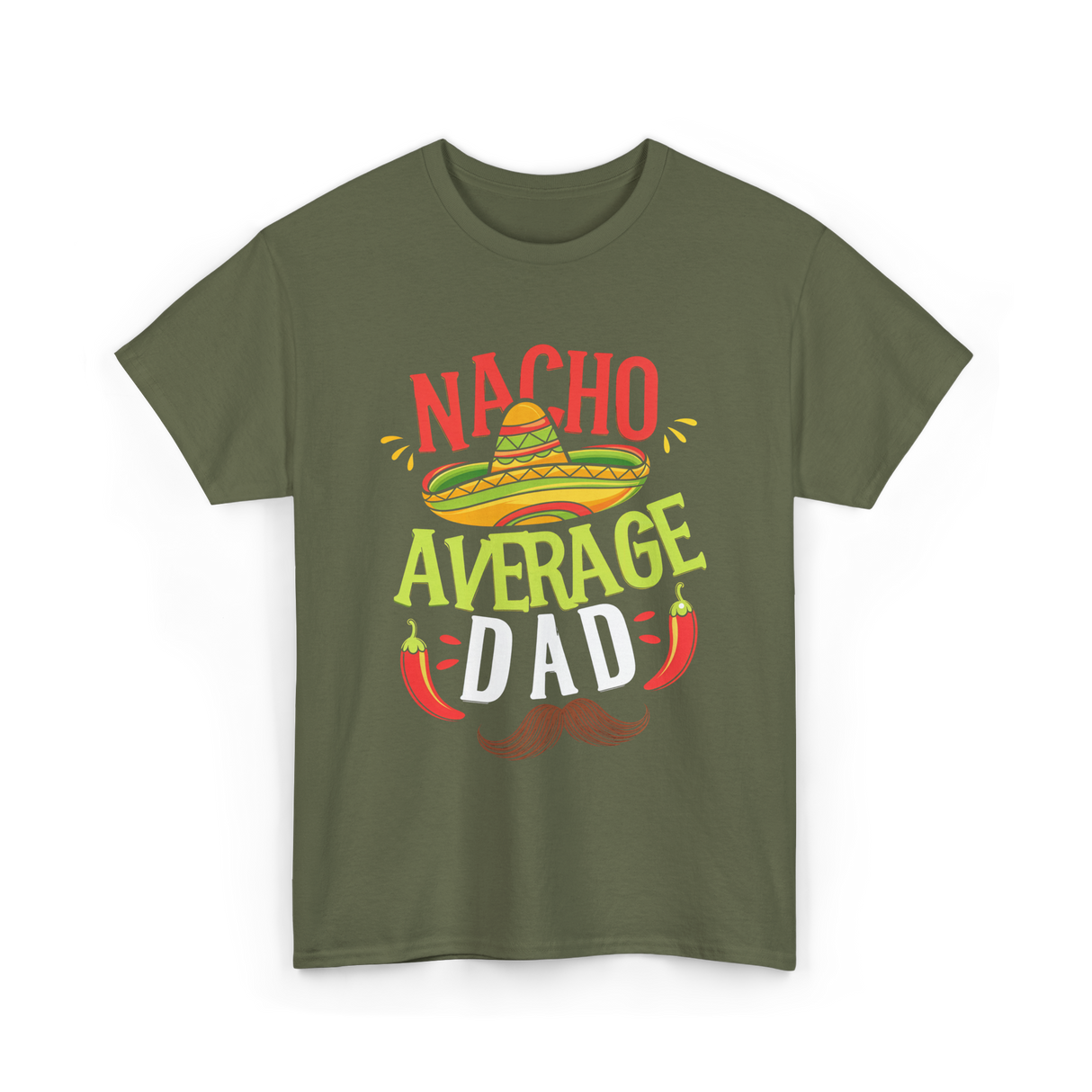 Nacho Average Dad Cinco de Mayo T-Shirt - Military Green