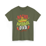 Nacho Average Dad Cinco de Mayo T-Shirt - Military Green