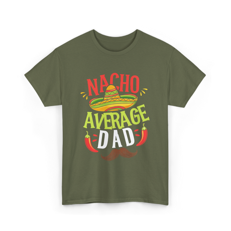 Nacho Average Dad Cinco de Mayo T-Shirt - Military Green