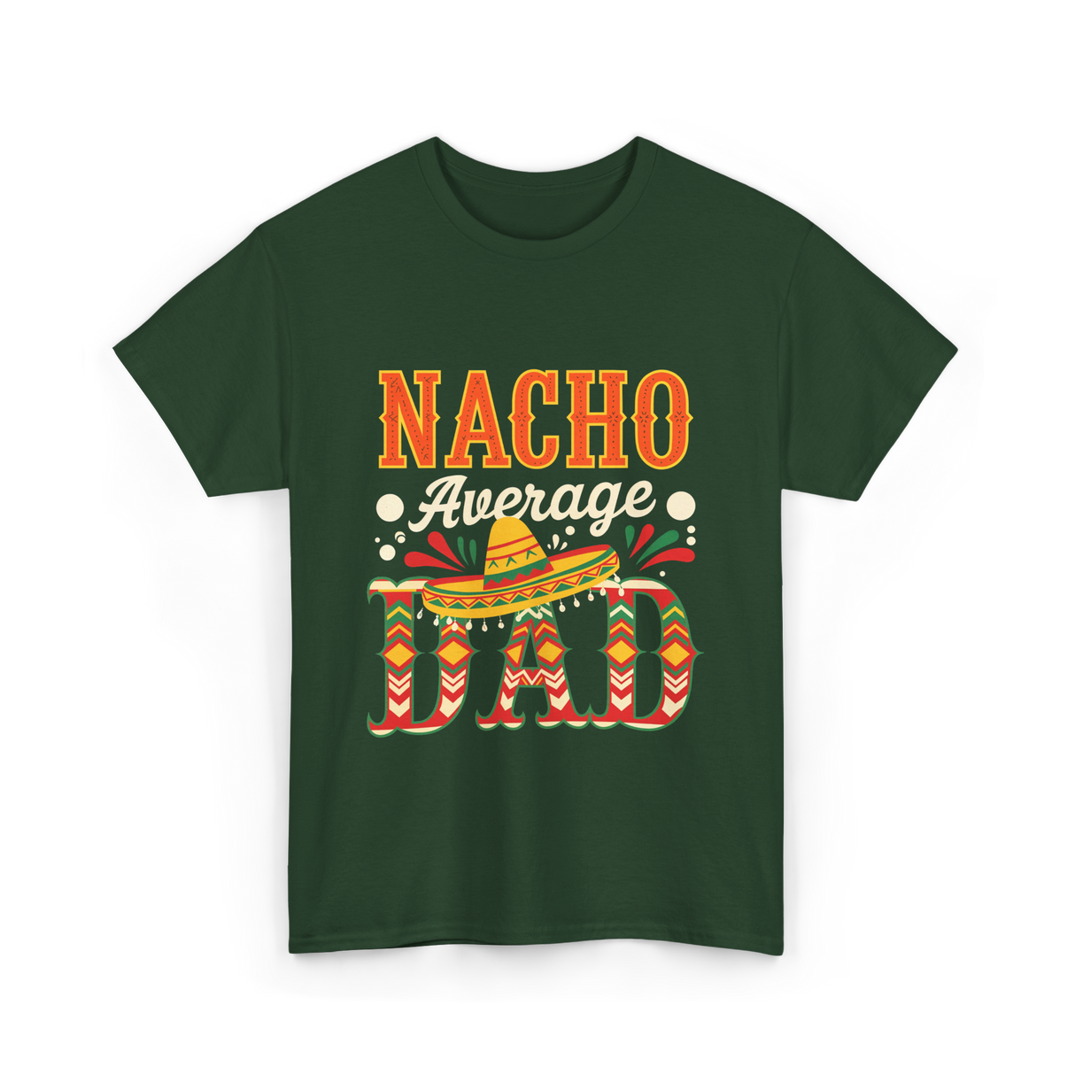 Nacho Average Dad Cinco de Mayo T-Shirt - Forest Green