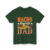 Nacho Average Dad Cinco de Mayo T-Shirt - Forest Green